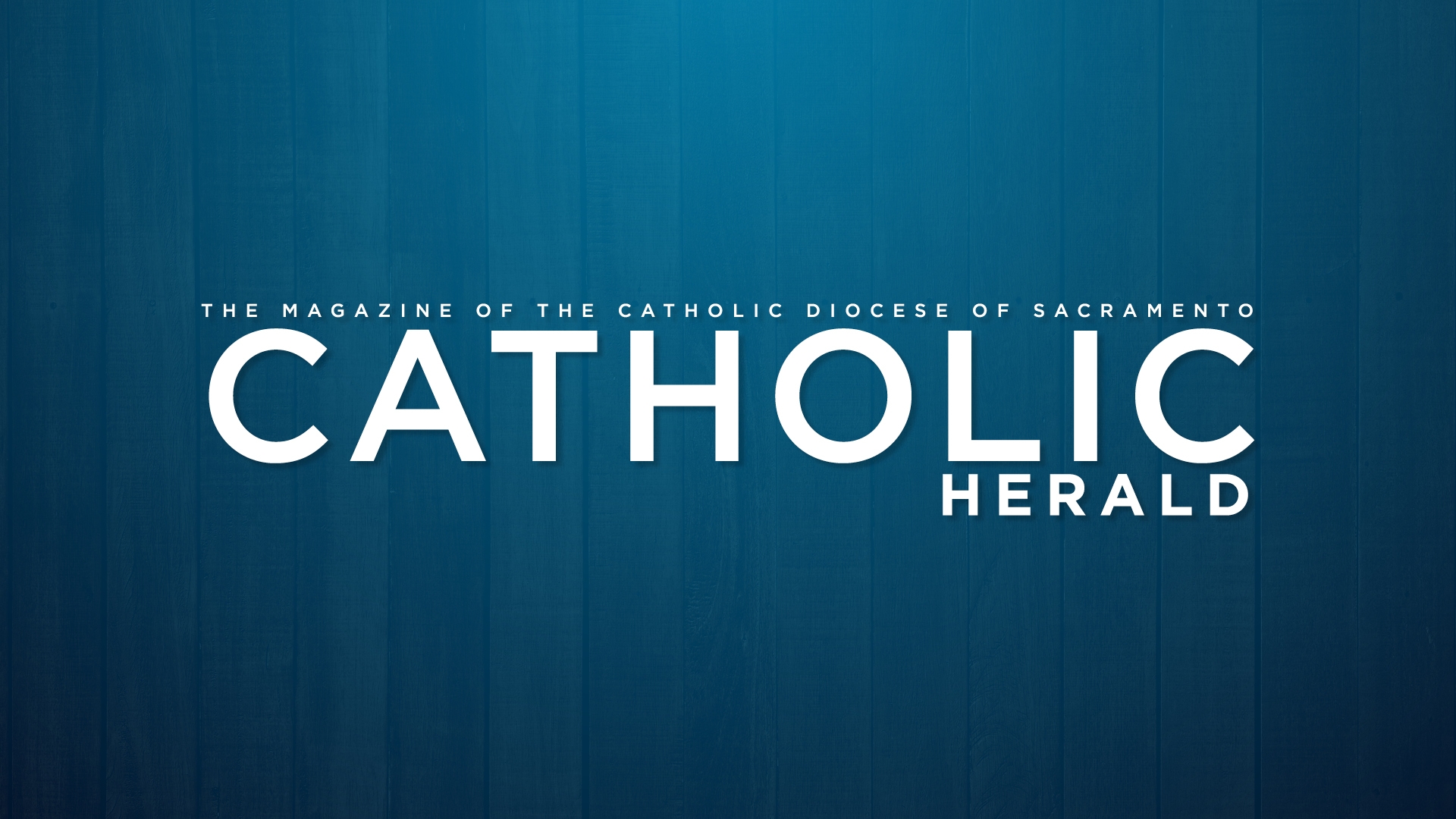 Catholic Herald Magazine Digital Issues | Diocese Of Sacramento