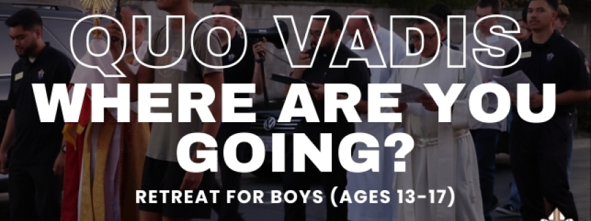 Quo Vadis Retreat for Boys Ages 13 - 17